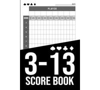 3-13 Score Book - 106 Sheets for 2-8 Players: Three Thirteen Rummy Score Keeper with 106 Pages | Track Scores for 2 to 8 Players | 3-13 / 313 Card Game Log Book for Game Nights