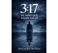 3:17 - El niño que nadie salvó