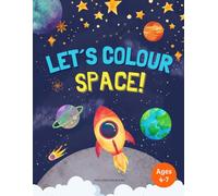 3…2…1… Blast Off! A Solar System Colouring Book for Curious Kids Ages 4-7