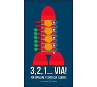 3, 2, 1... Via! Ediz. illustrata