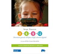 Libri Serge Tisseron - 3-6-9-12. Diventare Grandi All'epoca Degli Schermi Digita