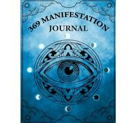 3-6-9 Manifestation Journal: Unlock Your Manifestation Power with the proven 3-6-9 Method: Transform Your Reality
