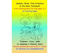 Тварини, птиці, риби та природа в Новому ЗавітіВесела розмальовка для дітей 3-7 років42 картинки для розфарбовування: Animals, Birds, Fish & Naturein ... Book for Kids Ages 3-742 Coloring Pages
