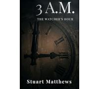 3 A.M.: The Watcher’s Hour