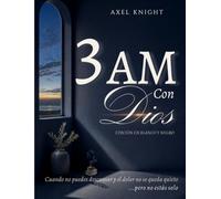 3 AM Con Dios: Cuando no puedes descansar y el dolor no se queda quieto... pero no estás solo