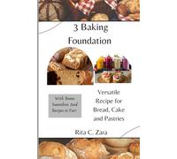 3 Baking Foundation: Versatile Recipe for Bread, Cake and Pastries