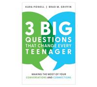 3 Big Questions That Change Every Teenager: Making the Most of Your Conversations and Connections