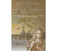 3° centenario del Regno di Sardegna 1720-2020. L'assunzione della Corona del Regno di Sardegna da parte di Vittorio Amedeo II