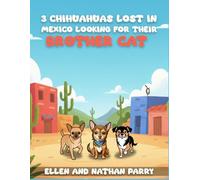 3 chihuahuas lost in Mexico looking for their brother cat