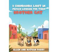 3 chihuahuas lost in Mexico looking for their brother cat