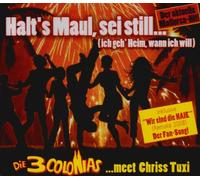 3 Colonias,die Meet Tuxi,Chriss - Halt'S Maul Sei Still,Ich Geh' Heim,Wann Ich Will