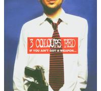 3 Colours Red - If You Ain't Got a Weapon