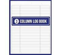 3 Column Log Book: Three Column Multipurpose Customizable Record Book for Small Business Accounting, Expense Tracking and Inventory Manegement. 120 Pages, 8.5"x11" In Size.