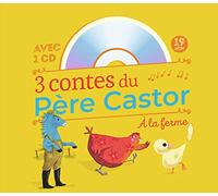 3 contes du Père Castor à la ferme: La plume du caneton ; La petite poule rouge ; Le cheval bleu