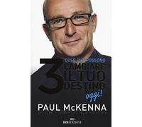 Libri Paul McKenna / Michael Neill - 3 Cose Che Possono Cambiare Il Tuo Destino