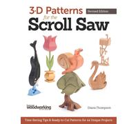 3-d Patterns for the Scroll Saw: Time-saving Tips & Ready-to-cut Patterns for 44