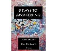 3 Days To Awakening: Day Three - Only One Love IS
