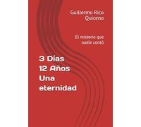 3 Días 12 Años Una eternidad: El misterio que nadie contó
