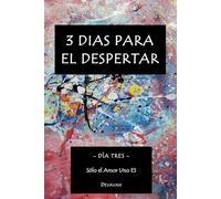 3 Dias para el Despertar: Día Tres - Sólo El Amor Uno ES