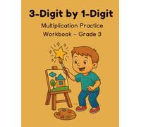 3-Digit by 1-Digit Multiplication Practice Workbook - Grade 3: Math Worksheets for Elementary Students | 3-Digit Multiplication Drills with Answer Key | CCSS Aligned Practice for Third Grade