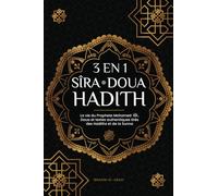 3 en 1 : Sîra - Doua - Hadith: La vie du Prophete Mohamed (saw), Doua et textes authentiques tirés des Hadiths et de la Sunna