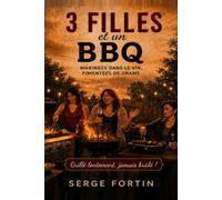 3 Filles et un BBQ: Marinées dans le vin, pimentées de drame: 1