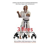 3 Fires of Sanchin Kata: Science and the Path to Higher Performance: Heart Rates, Oxygen Levels, and Brainwaves