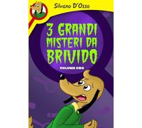 3 Grandi Misteri da Brivido - Volume Uno