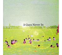 3 guys never in - 3 guys never in