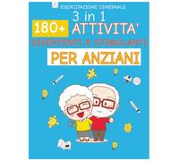 3 in 1: 180+ attività divertenti e stimolanti per anziani con esercizi per potenziare le abilità cognitive, di memoria, concentrazione, attenzione a caratteri grandi