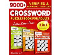 3 in 1 Collection Crossword Puzzles Book For Adults (Eye-Friendly Extra Large Print): Over 9000 Verified, Understandable & Non-Repetitive Questions with Full Solutions (Easy, Medium & Hard)