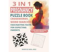 3 in 1 Pregnancy Puzzle Book: Crosswords, Word Searches, and Fascinating Facts for Expecting Mums and New Parents. A Fun and Relaxing Puzzle Book for Pregnancy, Birth, and Beyond