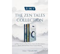 3 IN 1: The Zen Tales Collection: 99 Short Stories to Slow Down, Quiet the Mind, Relieve Stress, and Find Inner Peace In Just Minutes - Includes Reflections for Beginners