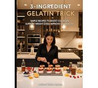 3-Ingredient Gelatin Trick: Simple Recipes to Boost Collagen, Support Weight Loss, and Improve Gut Health
