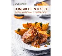 3 INGREDIENTES + 1: Cocina original y superfácil