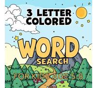 3 Letter Colored Word Search: A Fun & Easy Word Search Activity Book for Kids Ages 5-10 Featuring Simple 3-Letter Words to Build Early Vocabulary|8.5 X 8.5 Inches 40 Pages