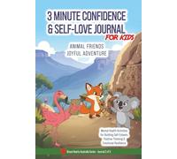 3 Minute Confidence & Self-Love Journal for Kids: Mental Health Activities for Building Self-Esteem, Positive Thinking & Emotional Resilience.