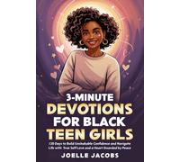 3-Minute Devotions For Black Teen Girls: 120 Christian Devotionals to Build Unshakable Confidence and Self-Love through Faith, Daily Peace, and God-Given Purpose for the Brilliant & Blessed Sister