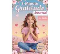 3-Minute Gratitude Journal for Girls: Daily Prompts for Mindfulness and Self-Love