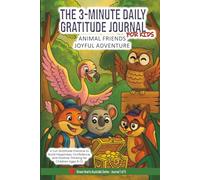 3 Minute Gratitude Journal for Kids: Interactive Prompts & Creative Activities for Building Resilience, Joy & Emotional Growth in Young Minds