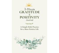 3-Minute Gratitude & Positivity Journal: A Simple Daily Practice for a More Positive Life