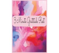 3 Minute Gratitude Rest: A Daily Guided Gratitude Journal for Stress Relief, Mindful Reflection, and Digital Detox in Just 3 Minutes a Day