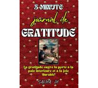 3 Minute Journal De Gratitude: La gratitude ouvre la porte à la paix intérieure et à la joie durable