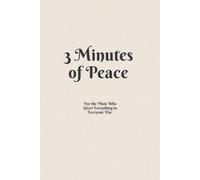 3 Minutes of Peace: Daily Journal for Mums Who Give Everything to Everyone Else