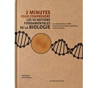 3 minutes pour comprendre les 50 notions fondamentales de la biologie
