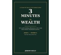 3 Minutes to Wealth: 365 Daily Wealth-Building Affirmations with a Three-Minute Creative Visualization Practice