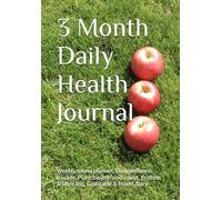 3 Month Daily Health Journal: Weekly menu planner, Daily wellness tracker, Plant-based food count, Protein & fibre log, Gratitude & Mood diary