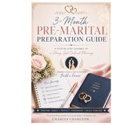 3-Month Pre-Marital Prepartion Guide: A Faith-Based Journey to Build Love, Communication, Purpose & Marriage Foundations