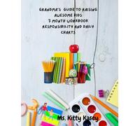 3 Month Workbook Responsibility and Daily Chore Tracker: Companion to Grandma's Guide to Raising Awesome Kids: Discipline without Drama