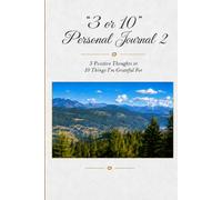 3 or 10 Journal 2: 3 Positive Thoughts and 10 Things I'm Grateful for